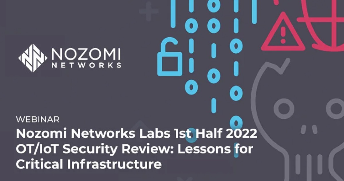 Nozomi Networks Labs 1st Half 2022 OT/IoT Security Review