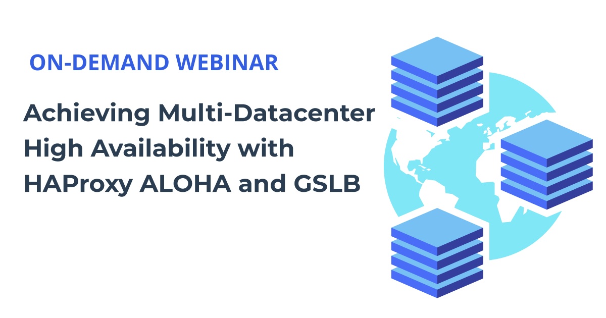 Achieving Multi-Datacenter High Availability with HAProxy ALOHA and GSLB